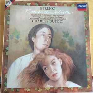 Berlioz, Charles Dutoit, Orchestre Symphonique De Montréal - Roméo Et Juliette - Symphonie Funèbre Et Triomphale Album