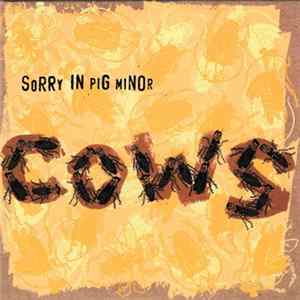 Cows - Sorry In Pig Minor Album