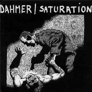 Dahmer / Saturation - Dahmer / Saturation Album