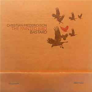 Christian Frederickson - The Painted Bird / Bastard Album