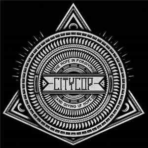 CityCop - The Hope In Forgiving & Giving Up Hope Album