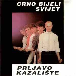 Prljavo Kazalište - Crno Bijeli Svijet Album