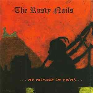 The Rusty Nails - No Miracle In Ruins Album