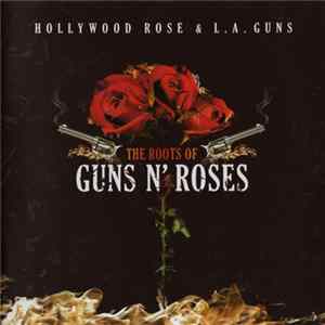 Hollywood Rose & L.A. Guns - The Roots Of Guns N' Roses Album