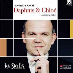 Maurice Ravel, Les Siècles, François-Xavier Roth - Daphnis & Chloé - Complete Ballet Album
