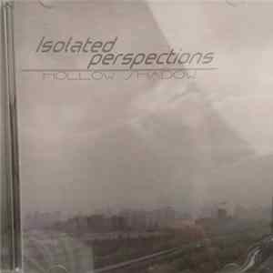 Hollow Shadow - Isolated Perspections Album
