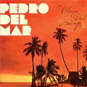 Pedro Del Mar - Playa Del Lounge 2 Album
