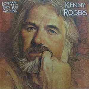 Kenny Rogers - Love Will Turn You Around Album