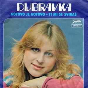 Dubravka - Gotovo Je Gotovo / Ti Mi Se Sviđaš Album