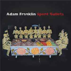 Adam Franklin - Spent Bullets Album