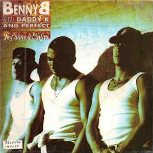 Benny B & DJ Daddy K And Perfect - Je T'Aime A L'Infini Album