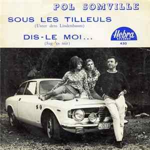 Pol Somville - Sous Les Tilleuls / Dis-Le Moi Album