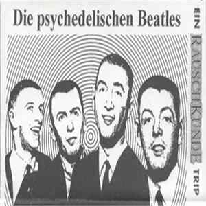 The Beatles - Die Psychedelischen Beatles (Ein Rauschkunde Trip) Album