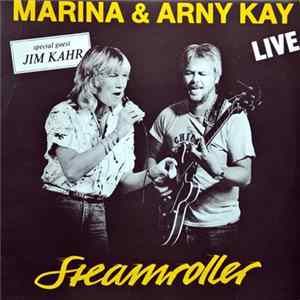 Marina & Arny Kay Special Guest Jim Kahr - Steamroller (Live) Album