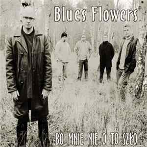Blues Flowers - Bo Mnie Nie O To Szło Album