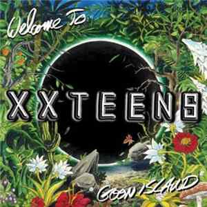 XX Teens - Welcome To Goon Island Album