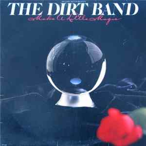 The Dirt Band - Make A Little Magic Album