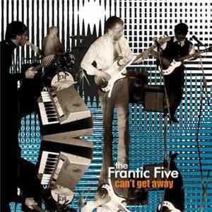 The Frantic Five - Can't Get Away Album