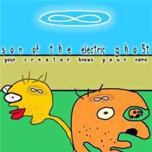 Son Of The Electric Ghost - Your Creator Knows Your Name Album