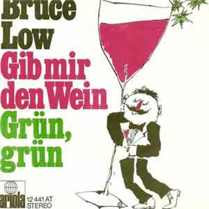 Bruce Low - GIb mir den Wein/Grün, grün Album