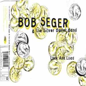 Bob Seger & The Silver Bullet Band - Lock And Load Album