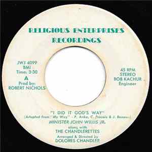 Minister John Willis Jr. Along With The Chandlerettes - I Did It God's Way / I'll Let Nothing Disturb My Faith Album