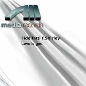 Fidelfatti Feat. Shirley - Love Is God Album