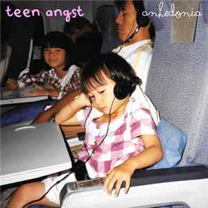 Teen Angst - Anhedonia Album
