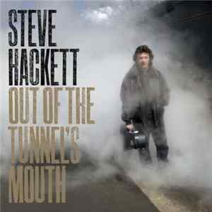 Steve Hackett - Out Of The Tunnel's Mouth Album