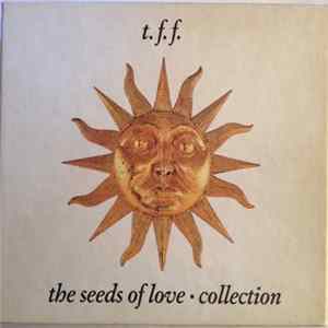 t.f.f. - The Seeds Of Love - Collection Album