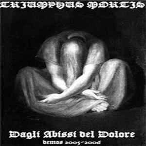 Triumphus Mortis - Dagli Abissi Del Dolore - Demos 2005-2006 Album
