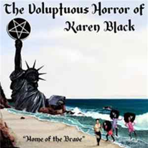 The Voluptuous Horror Of Karen Black - Home Of The Brave Album