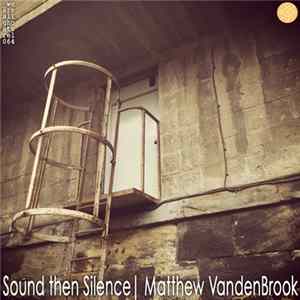Matthew VandenBrook - Sound Then Silence Album