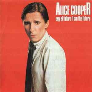 Alice Cooper - I Am The Future Album