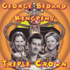 George Bedard & The Kingpins - Triple Crown Album