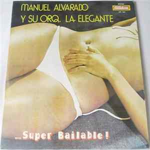 Manuel Alvarado - Manuel Alvarado Y Su Orq. La Elegante... Super Bailable Album