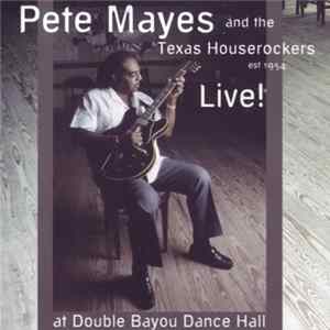 Pete Mayes And The Texas Houserockers - Live! At Double Bayou Dance Hall Album