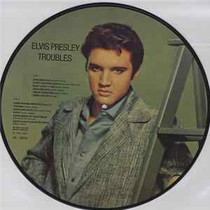 Elvis Presley - Troubles Album