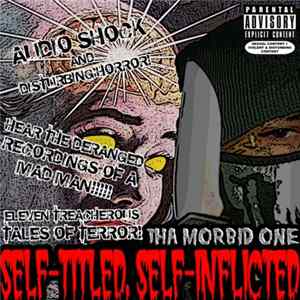 Tha Morbid One - Self-Titled, Self-Inflicted Album
