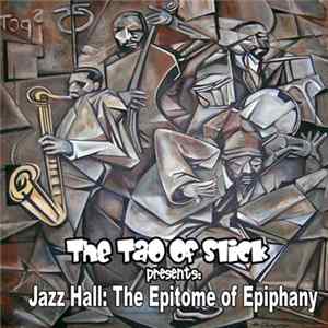 The Tao Of Slick - Jazz Hall: The Epitome Of Epiphany Album