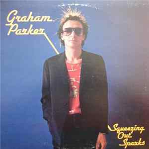 Graham Parker & The Rumour - Squeezing Out Sparks Album