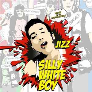 Jizz - Silly White Boy Album