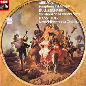 Arriaga / Franz Schmidt - Hans Bauer, New Philharmonia Orchestra - Symphony In D Major / Variations On A Hussar's Song Album