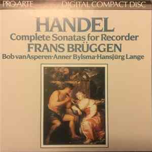Georg Friedrich Händel, Frans Brüggen, Bob van Asperen, Hansjürg Lange, Anner Bylsma - Handel: Complete Sonatas For Recorder Album