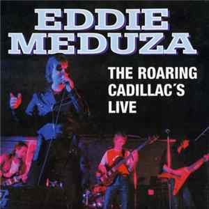 Eddie Meduza - The Roaring Cadillac's Live Album
