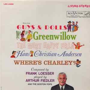 Frank Loesser Played By Arthur Fiedler And The Boston Pops - Music From: Guys & Dolls / Greenwillow / The Most Happiest Fella / Hans Christian Anderson / Where’s Charley? Album