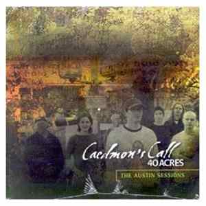 Caedmon's Call - 40 Acres: The Austin Sessions Album