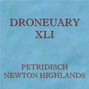 Petridisch - Droneuary XLI - Newton Highlands Album