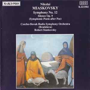 Czecho-Slovak Radio Symphony Orchestra (Bratislava), Robert Stankovsky - Nikolai Miaskovsky: Symphony No. 12 / Silence Op. 9 Album