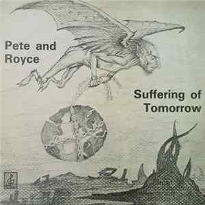 Pete And Royce - Suffering Of Tomorrow Album
